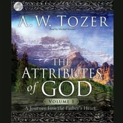 Attributes of God Vol. 1: A Journey Into the Father's Heart - Tozer, A. W.