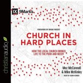 Church in Hard Places: How the Local Church Brings Life to the Poor and Needy