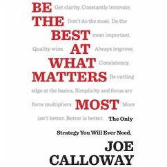 Be the Best at What Matters Most Lib/E: The Only Strategy You Will Ever Need - Calloway, Joe