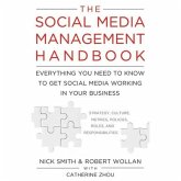 The Social Media Management Handbook Lib/E: Everything You Need to Know to Get Social Media Working in Your Business