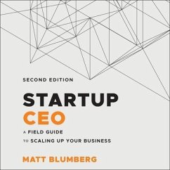 Startup CEO: A Field Guide to Scaling Up Your Business, 2nd Edition - Blumberg, Matt