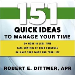 151 Quick Ideas to Manage Your Time Lib/E - Dittmer, Robert E.
