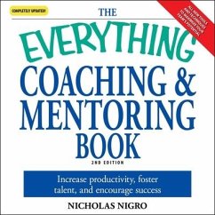 The Everything Coaching and Mentoring Book Lib/E: How to Increase Productivity, Foster Talent, and Encourage Success - Nigro, Nicholas
