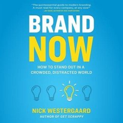 Brand Now: How to Stand Out in a Crowded, Distracted World - Westergaard, Nick