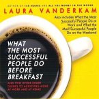 What the Most Successful People Do Before Breakfast Lib/E: And Two Other Short Guides to Achieving More at Work and at Home
