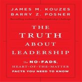 The Truth about Leadership Lib/E: The No-Fads, to the Heart-Of-The-Matter Facts You Need to Know