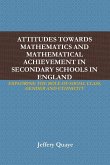 ATTITUDES TOWARDS MATHEMATICS AND MATHEMATICAL ACHIEVEMENT IN SECONDARY SCHOOLS IN ENGLAND