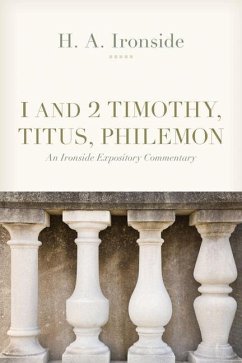 1 and 2 Timothy, Titus, and Philemon - Ironside, H A