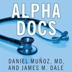 Alpha Docs: The Making of a Cardiologist - D.; Dale, James M.