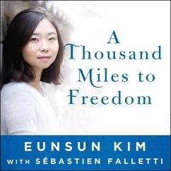 A Thousand Miles to Freedom: My Escape from North Korea - Kim, Eunsun; Falletti, Sébastien