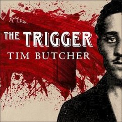 The Trigger: Hunting the Assassin Who Brought the World to War - Butcher, Tim