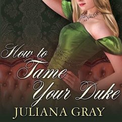 How to Tame Your Duke - Gray, Juliana