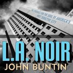 L.A. Noir Lib/E: The Struggle for the Soul of America's Most Seductive City
