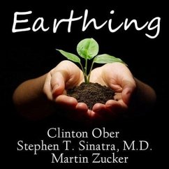 Earthing Lib/E: The Most Important Health Discovery Ever? - Ober, Clinton; M. D.; Sinatra, Stephen T.