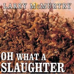 Oh What a Slaughter Lib/E: Massacres in the American West: 1846--1890 - Mcmurtry, Larry