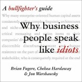 Why Business People Speak Like Idiots Lib/E: A Bullfighter's Guide