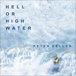 Hell or High Water: Surviving Tibet's Tsangpo River - Heller, Peter; Walker, Julie Ann