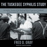 The Tuskegee Syphilis Study Lib/E: An Insiders' Account of the Shocking Medical Experiment Conducted by Government Doctors Against African American Me