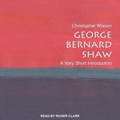 George Bernard Shaw Lib/E: A Very Short Introduction - Wixson, Christopher