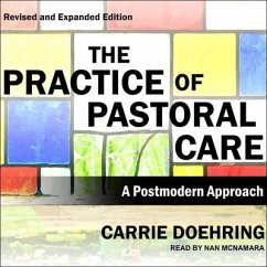 The Practice of Pastoral Care, Revised and Expanded Edition Lib/E: A Postmodern Approach - Doehring, Carrie