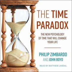 The Time Paradox Lib/E: The New Psychology of Time That Will Change Your Life - Zimbardo, Philip; Boyd, John