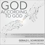 God According to God Lib/E: A Physicist Proves We've Been Wrong about God All Along