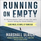 Running on Empty Lib/E: An Ultramarathoner's Story of Love, Loss, and a Record-Setting Run Across America
