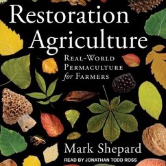 Restoration Agriculture: Real-World Permaculture for Farmers - Shepard, Mark