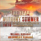 The Year Without Summer Lib/E: 1816 and the Volcano That Darkened the World and Changed History