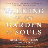 Walking in the Garden of Souls Lib/E: George Anderson's Advice from the Hereafter for Living in the Here and Now