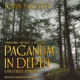 Paganism in Depth Lib/E: A Polytheist Approach