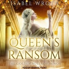 Queen's Ransom Lib/E: The Golden Bulls of Minos - Wroth, Isabel