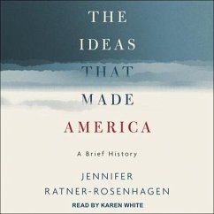 The Ideas That Made America - Ratner-Rosenhagen, Jennifer