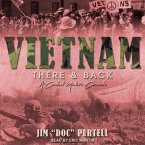 Vietnam Lib/E: There & Back: A Combat Medic's Chronicle