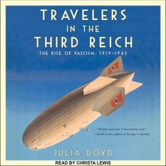 Travelers in the Third Reich Lib/E: The Rise of Fascism: 1919-1945 - Boyd, Julia
