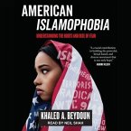 American Islamophobia Lib/E: Understanding the Roots and Rise of Fear
