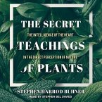 The Secret Teachings of Plants Lib/E: The Intelligence of the Heart in the Direct Perception of Nature