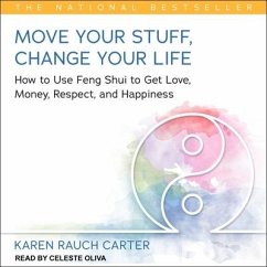 Move Your Stuff, Change Your Life: How to Use Feng Shui to Get Love, Money, Respect, and Happiness - Carter, Karen Rauch