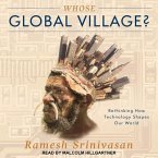 Whose Global Village? Lib/E: Rethinking How Technology Shapes Our World