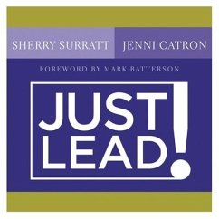 Just Lead! Lib/E: A No Whining, No Complaining, No Nonsense Practical Guide for Women Leaders in the Church - Surratt, Sherry; Catron, Jenni
