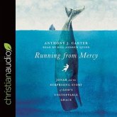 Running from Mercy Lib/E: Jonah and the Surprising Story of God's Unstoppable Grace