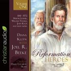 Reformation Heroes Volume One Lib/E: 1140 - 1572 Martin Luther, William Tyndale, John Knox and Many More