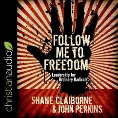 Follow Me to Freedom: Leading as an Ordinary Radical - Perkins, John; Claiborne, Shane