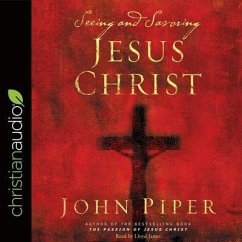 Seeing and Savoring Jesus Christ Lib/E - Piper, John