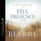 Pathway to His Presence Lib/E: A 40-Day Journey to Intimacy with God