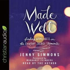 Made Well Lib/E: Finding Wholeness in the Everyday Sacred Moments - Simmons, Jenny