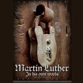 Martin Luther: In His Own Words Lib/E: In His Own Words