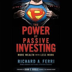 The Power of Passive Investing: More Wealth with Less Work - Ferri, Richard A.