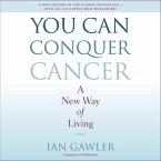 You Can Conquer Cancer Lib/E: A New Way of Living