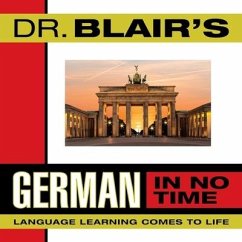 Dr. Blair's German in No Time Lib/E: The Revolutionary New Language Instruction Method That's Proven to Work - Blair, Robert